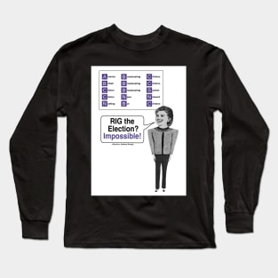 Impossible to Rig the Election Long Sleeve T-Shirt